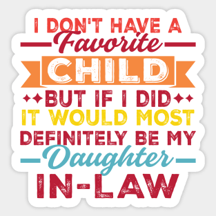 I Don't Have A Favorite Child, If I Did It Would Be Daughter Sticker